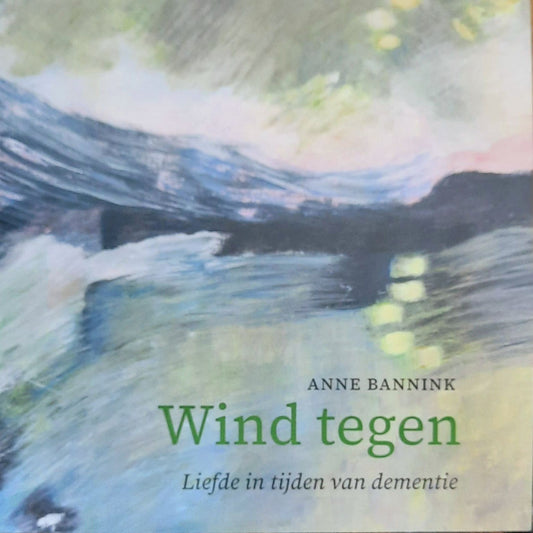 Wind tegen - Liefde in tijden van dementie
